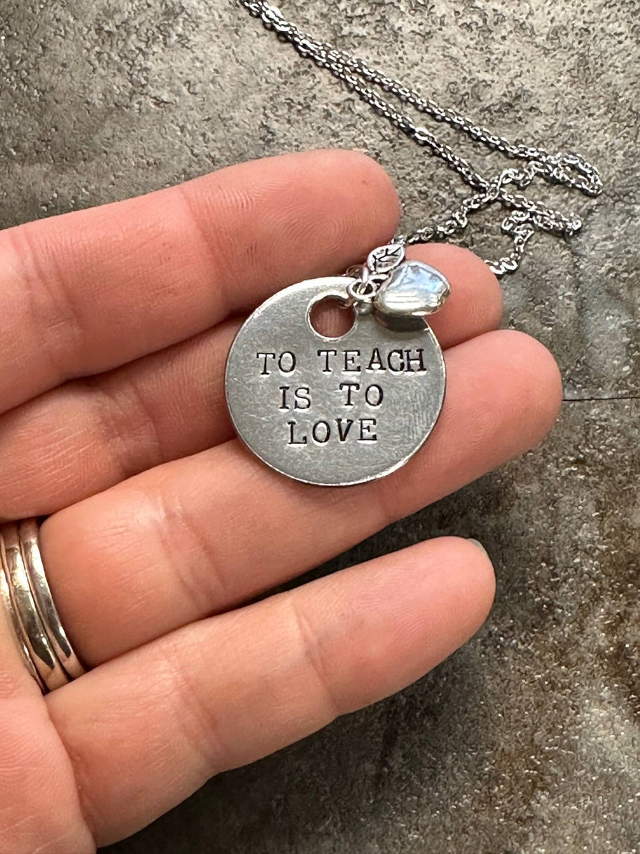To Teach is to Love - Hand Stamped Necklace