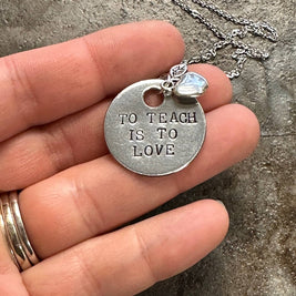 To Teach is to Love - Hand Stamped Necklace