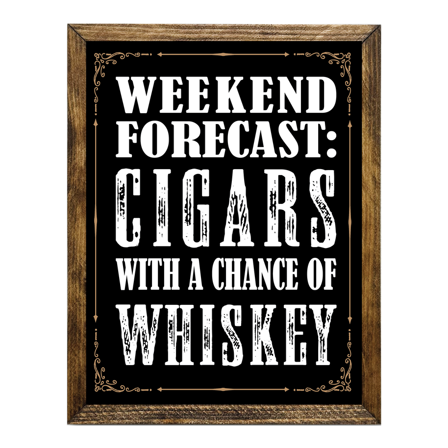 WEEKEND FORECAST CIGARS AND WHISKEY: 9"x11"