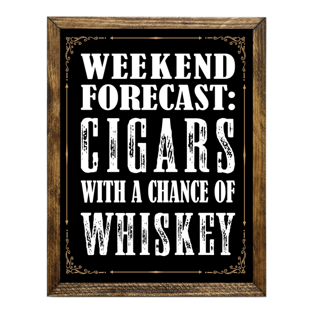 WEEKEND FORECAST CIGARS AND WHISKEY: 9"x11"