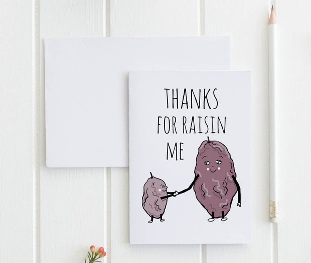 Thanks For Raisin Me - Greeting Card