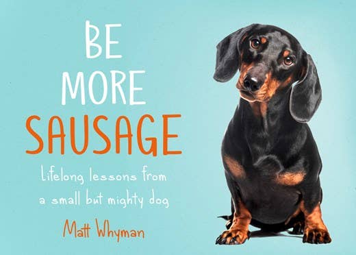 Be More Sausage : Matt Whyman