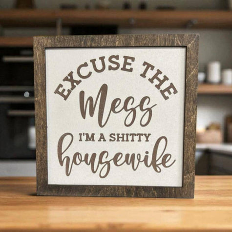 Excuse This Mess Laser Engraved Framed Sign
