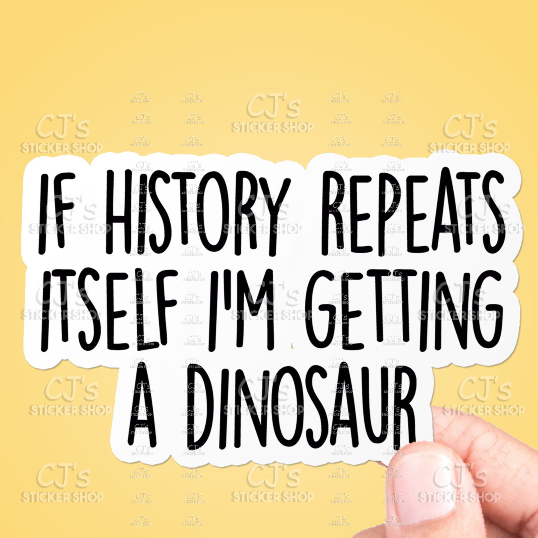 If History Repeats Itself I'm Getting A Dinosaur Sticker: 5