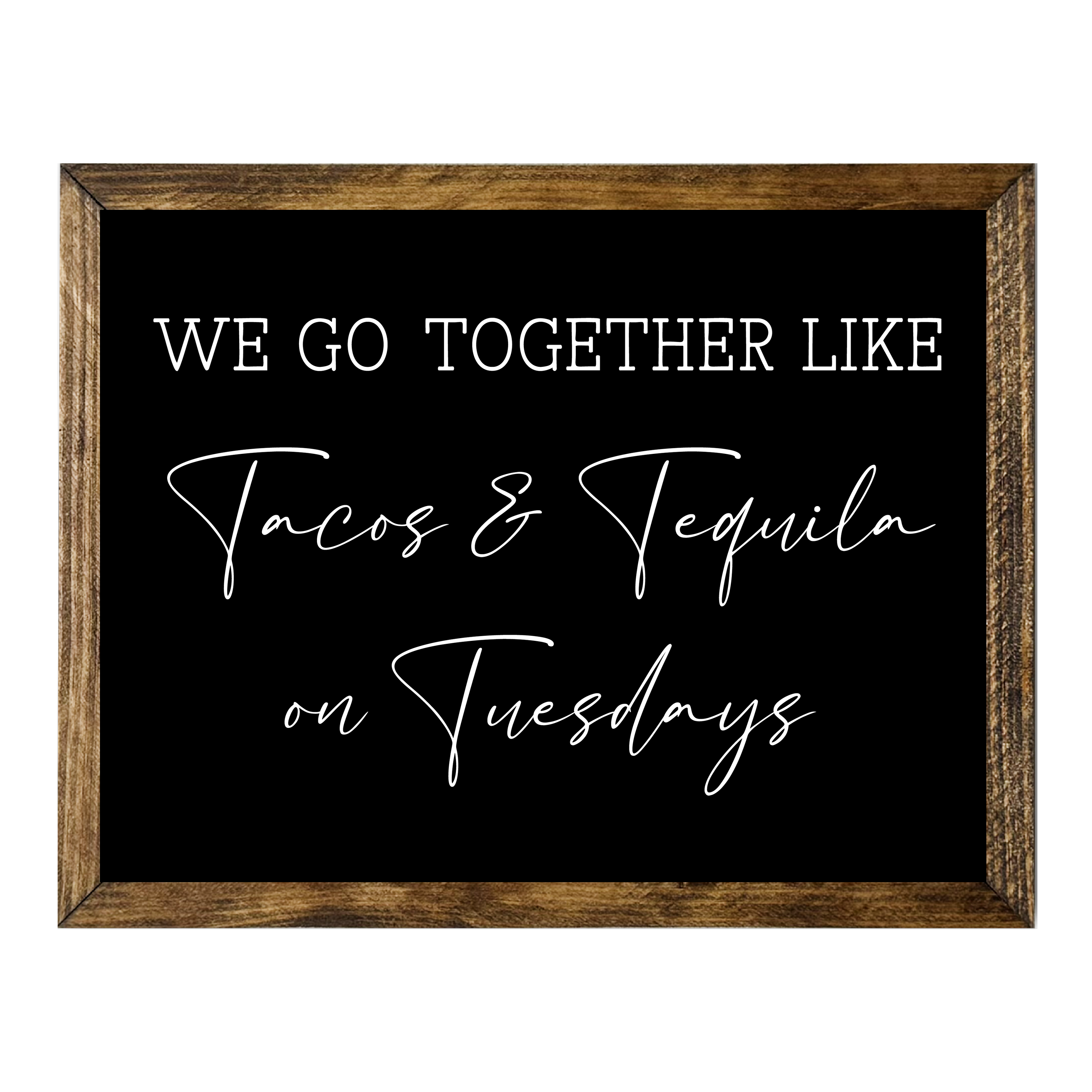 WE GO TOGEHER...TACOS TEQUILA ON TUESDAYS: 9