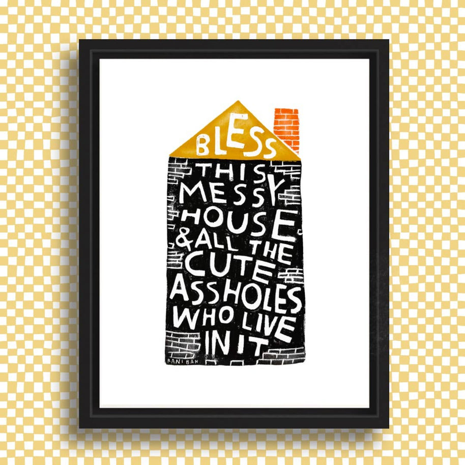 BLESS THIS MESSY HOUSE Art Print: 4x6
