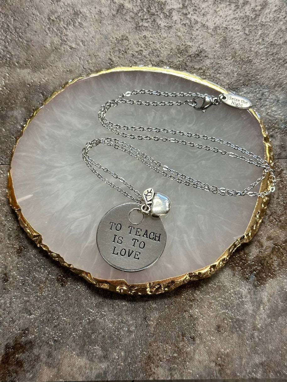 To Teach is to Love - Hand Stamped Necklace