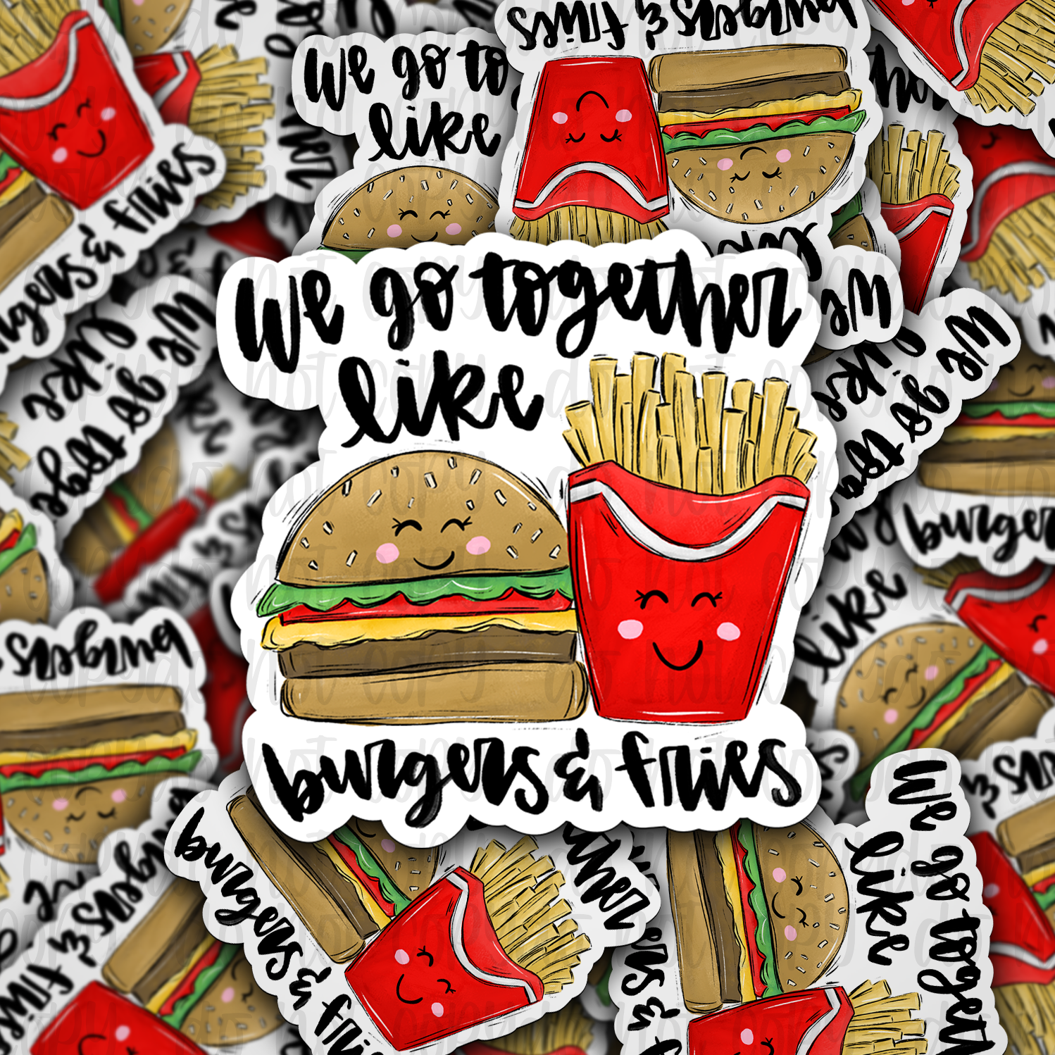 We go together like burgers and fries - Die cut sticker
