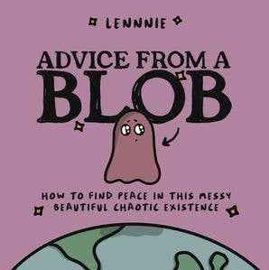 Advice from a Blob:Lennnie