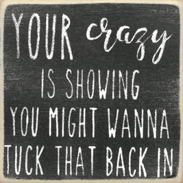 Your Crazy Is Showing