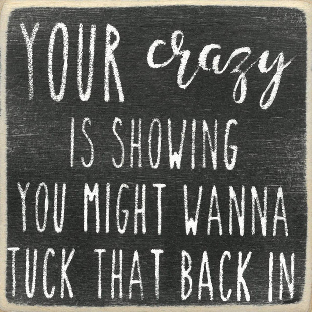 Your Crazy Is Showing