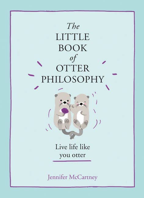 Little Book of Otter Philosophy, The: Jennifer McCartney