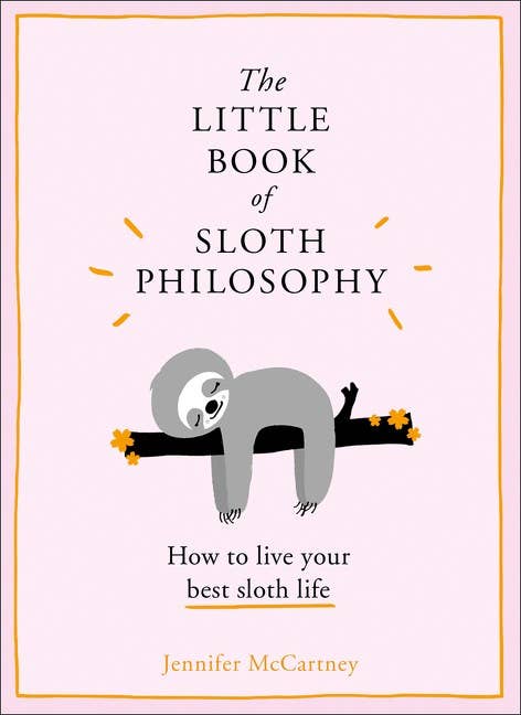 Little Book of Sloth Philosophy, The: Jennifer McCartney
