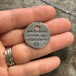 You Belong Among the Wildflowers - Hand Stamped Necklace