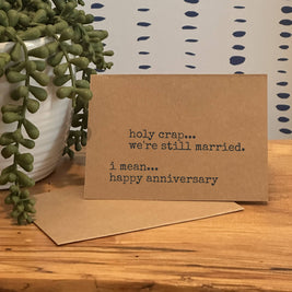 Funny Anniversary Card 'holy crap we're still married'