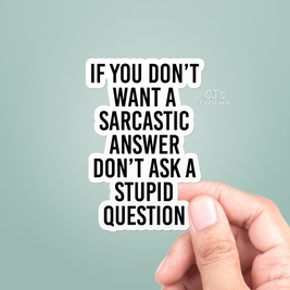 If You Don't Want A Sarcastic Answer Sticker Vinyl Decal: 5