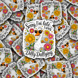 DC 1923 - Sorry I'm late I was dilly dallying Die Cut Sticker