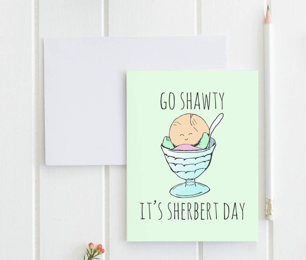 Go Shawty, It's Sherbert Day - Funny Birthday Card