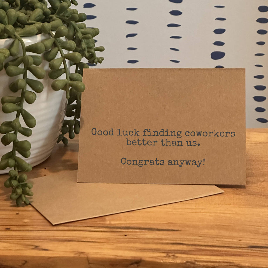 New Job - 'Better Coworkers' Funny Handmade Greeting Card