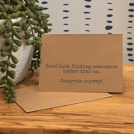 New Job - 'Better Coworkers' Funny Handmade Greeting Card