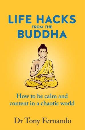 Life Hacks from the Buddha: Dr Tony Fernando
